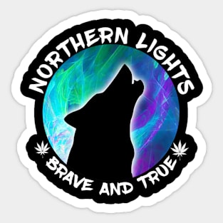 Northern lights - brave and true - weed 420 Sticker